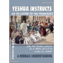Yeshua Instructs Us to Listen to the Pharisees: Understand the profound Reason!