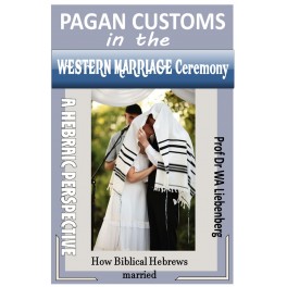 Pagan Customs in the Western Marriage Ceremony: A Hebraic Perspective